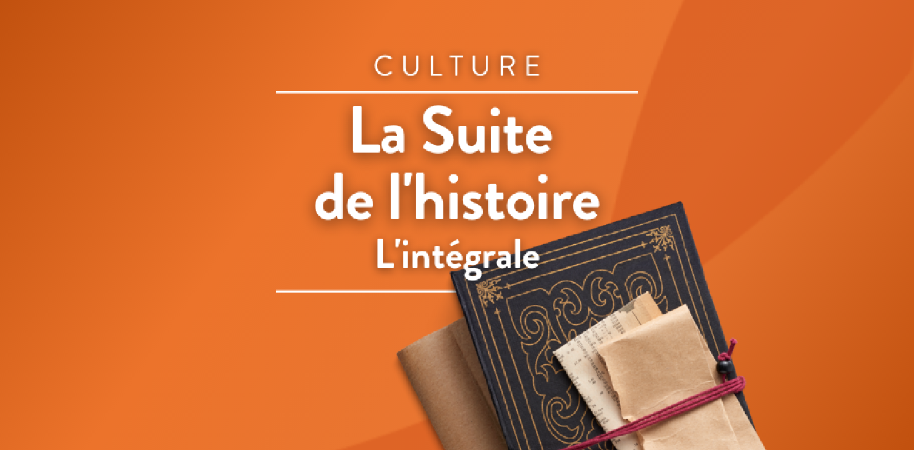 La suite de l'Histoire, l'intégrale | RCF